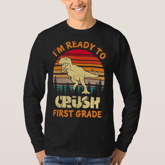 I m Ready To Crush First Grade Dinosaur Back To Sc T-shirt (Voorkant)