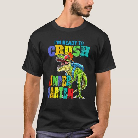 I m Ready To Crush Kindergarten Dinosaur Back To S T-shirt (Voorkant)