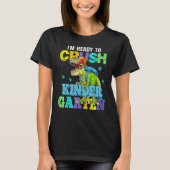 I m Ready To Crush Kindergarten Dinosaur Back To S T-shirt (Voorkant)