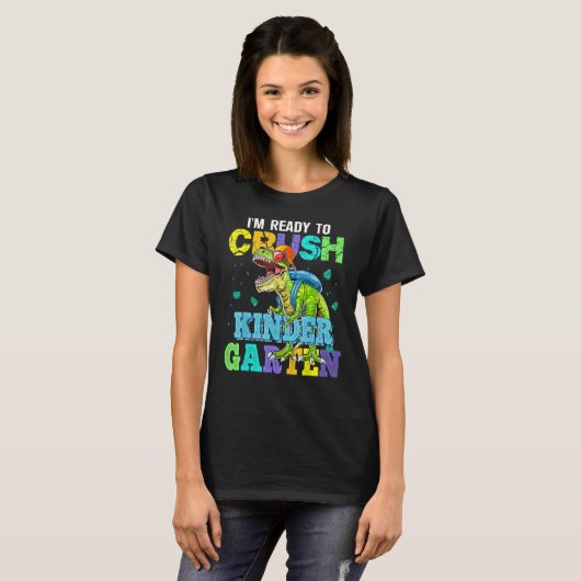 I m Ready To Crush Kindergarten Dinosaur Back To S T-shirt (Voorkant volledig)
