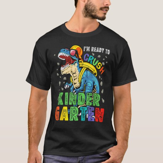 I m Ready To Crush Kindergarten Dinosaur Back To S T-shirt (Voorkant)