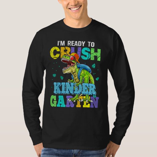 I m Ready To Crush Kindergarten Dinosaur Back To S T-shirt (Voorkant)