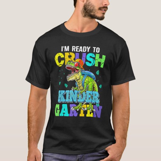 I m Ready To Crush Kindergarten Dinosaur Back To S T-shirt (Voorkant)