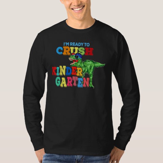 I m Ready To Crush Kindergarten Dinosaur Back To S T-shirt (Voorkant)