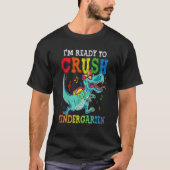 I m Ready To Crush Kindergarten Dinosaur First Day T-shirt (Voorkant)