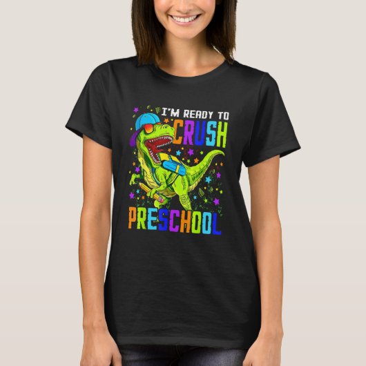 I m Ready to Crush Preschool Dinosaur 1st Day of S T-shirt (Voorkant)