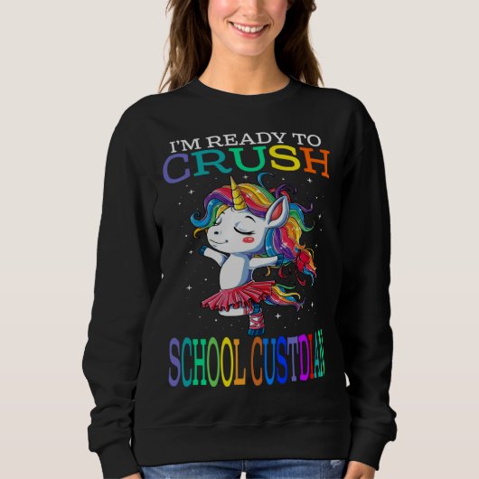 I m Ready To Crush SCHOOL CUSTODIAN Unicorn Trui (Voorkant)