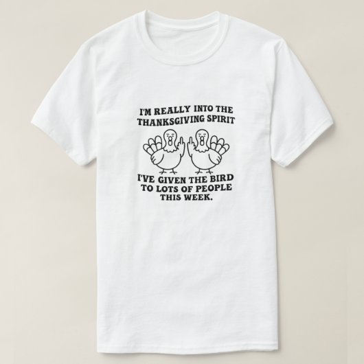 I’m Really Into The Thanksgiving Spirit I’ve Given T-shirt (Design voorkant)