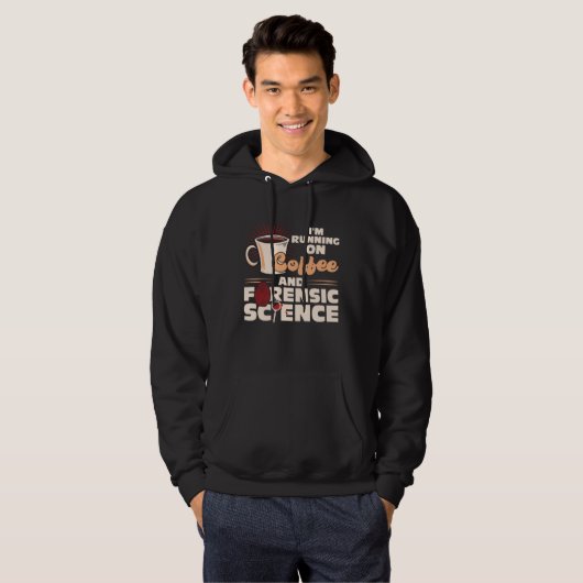 I m Running On Coffee And Forensic Science Hoodie (Voorkant volledig)