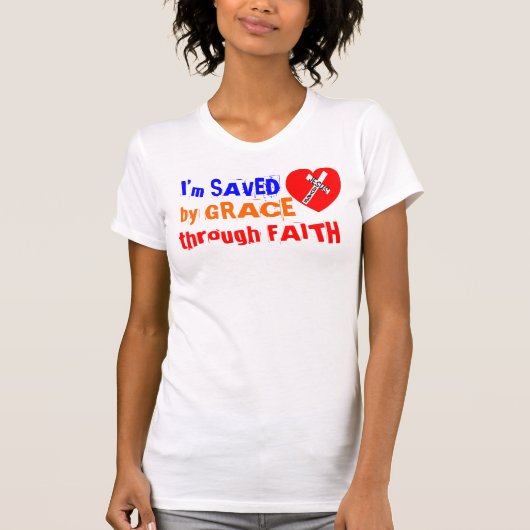 I’m SAVED by GRACE through FAITH - Jesus Saves T-shirt (Voorkant)