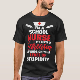 I m School Nurse My Level Of Sarcasm T-shirt