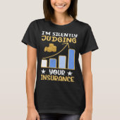 I m Silently Judging Your Insurance Actuary Data S T-shirt (Voorkant)