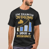 I m Silently Judging Your Insurance Actuary Data S T-shirt (Voorkant)