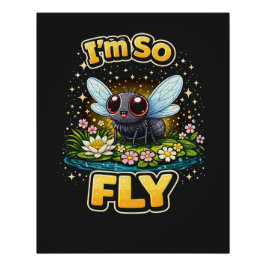 I’m So Fly Perfect Poster