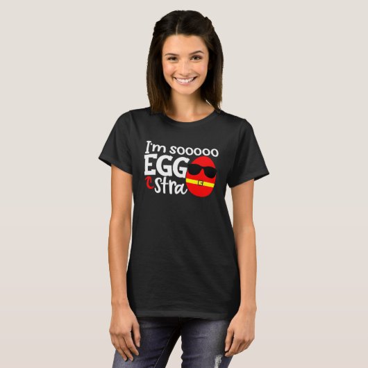 I m Soooo Eggstra  Easter Egg Hunt Quote Saying Sl T-shirt (Voorkant volledig)