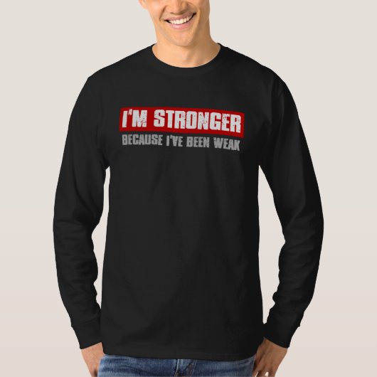 I M STRONGER BECAUSE I VE BEEN WEAK Motivating Hon T-shirt (Voorkant)