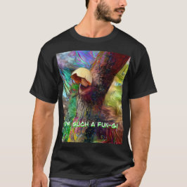 I’m Such A Fun-gi T-shirt