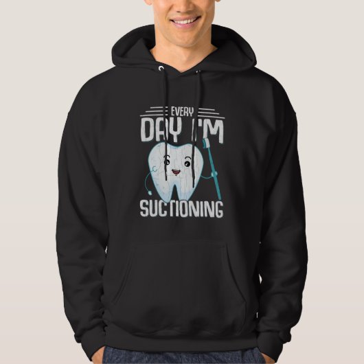 I m Suctioning  Dentist Dental Orthodontist Graphi Hoodie (Voorkant)