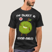 I m Sweet And Odorable Smelly Fruit Durian T-shirt (Voorkant)