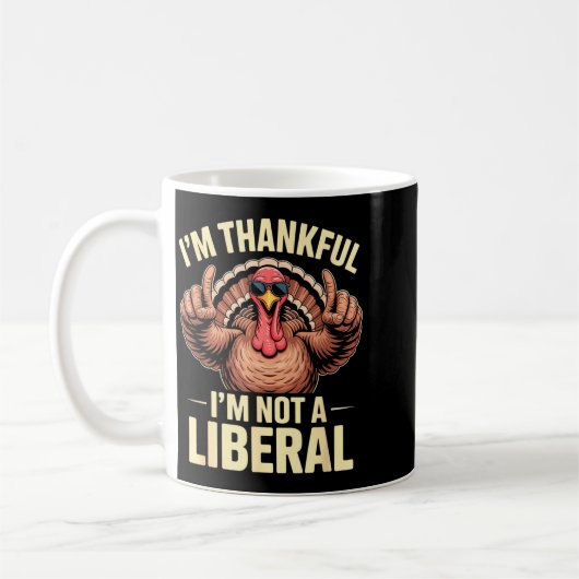 I’m Thankful I’m Not A Liberal Funny Thanksgiving Koffiemok (Links)