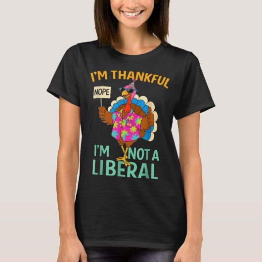 I’m Thankful I’m Not A Liberal Funny Thanksgiving  T-shirt (Voorkant)