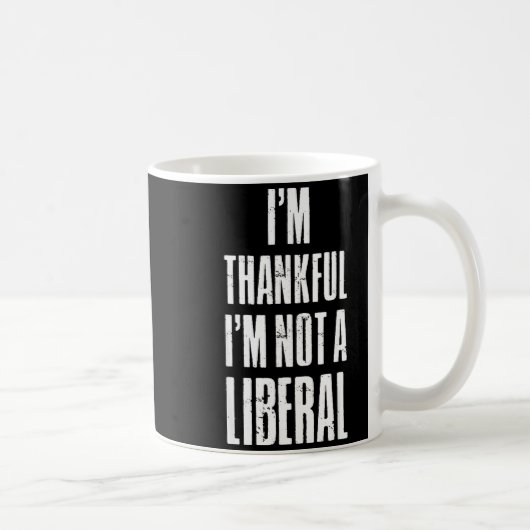 I’m Thankful I'm Not A Liberal Funny Thanksgiving  Koffiemok (Rechts)