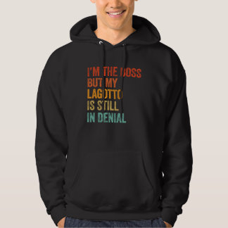 I m The Boss But My Lagotto Is Still In Denial Do Hoodie