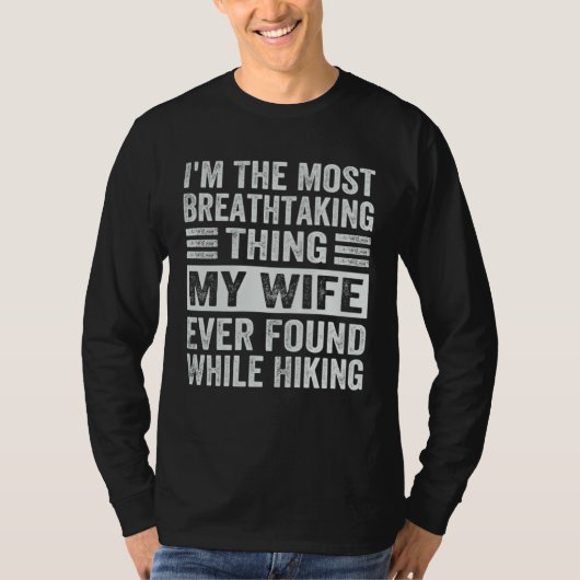 I m The Most Breathtaking Thing My Wife Ever Found T-shirt (Voorkant)