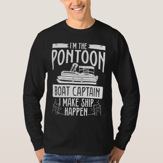 I´m The Pontoon Boat Captain I Make Ship Happen Po T-shirt (Voorkant)