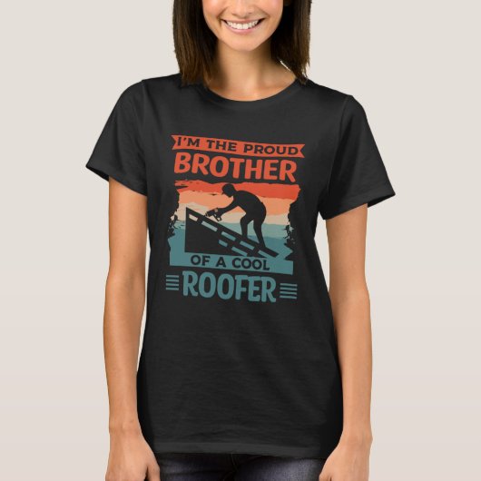 I m The Proud Brother Of A Cool Roofer Roofing Roo T-shirt (Voorkant)