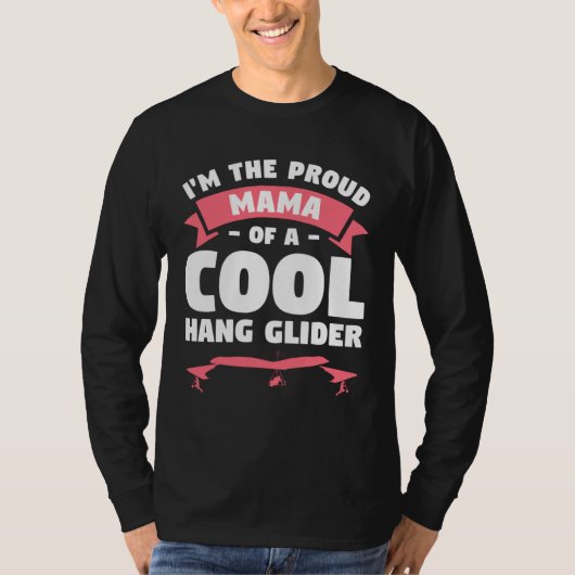 I m The Proud Mama Of A Cool Hang Glider Gliding G T-shirt (Voorkant)
