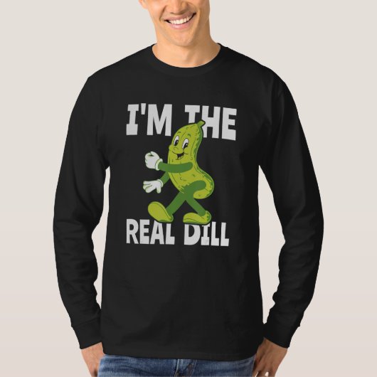 I m The Real Dill Pickle  National Pickle Day T-shirt (Voorkant)