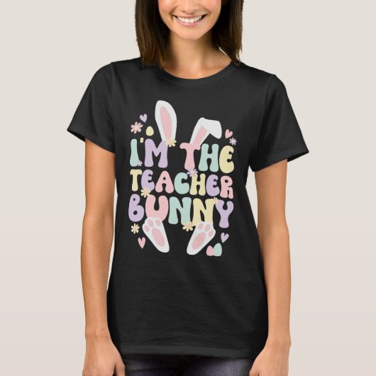 I m The Teacher Easter Bunny Teaching Easter Day T-shirt (Voorkant)