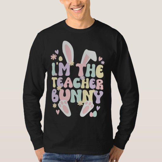 I m The Teacher Easter Bunny Teaching Easter Day T-shirt (Voorkant)