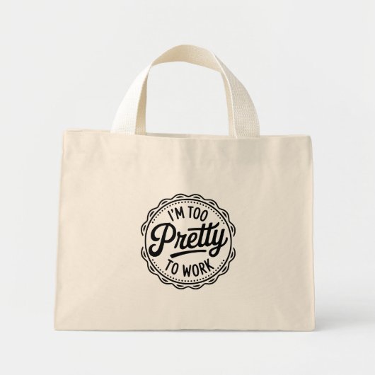 I’m Too Pretty to Work Tote Bag – Funny Office Hum (Voorkant)