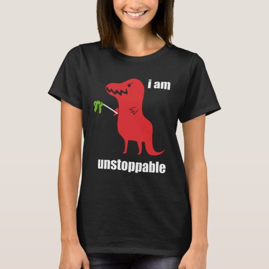 I m Unstoppable  Rex Prehistoric Dinosaur T-shirt (Voorkant)