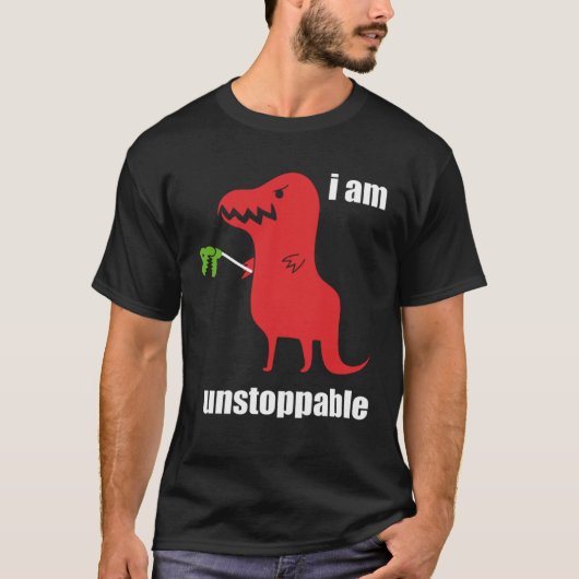 I m Unstoppable  Rex Prehistoric Dinosaur T-shirt (Voorkant)