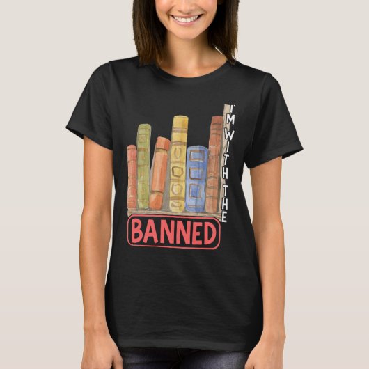 I m With The Banned Book Read Banned Books Present T-shirt (Voorkant)