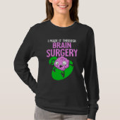 I Made It Through Brain Surgery Aneurysm Patient T T-shirt (Voorkant)
