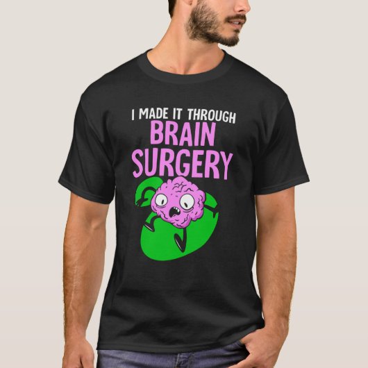 I Made It Through Brain Surgery Aneurysm Patient T T-shirt (Voorkant)