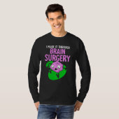 I Made It Through Brain Surgery Aneurysm Patient T T-shirt (Voorkant volledig)