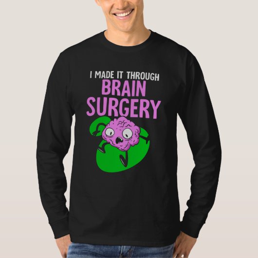 I Made It Through Brain Surgery Aneurysm Patient T T-shirt (Voorkant)