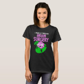 I Made It Through Brain Surgery Aneurysm Patient T T-shirt (Voorkant volledig)