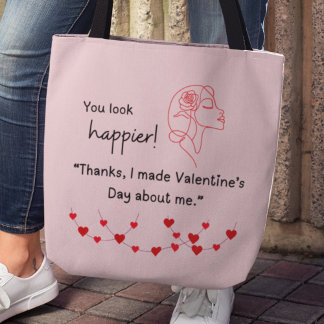"I made Valentine's about me" Tote Tote Bag