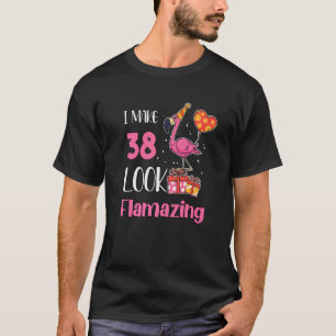 I Make 38 Look Flamabijzonder 38 Jaar Oud Flamingo T-shirt