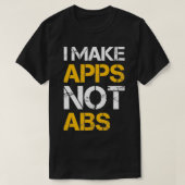 I make apps not abs t-shirt (Design voorkant)