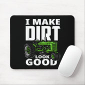 I Make Dirt Look Good - Tractor Driver Muismat (Met muis)