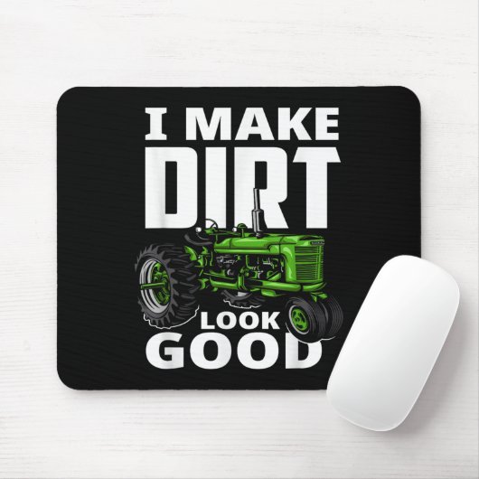 I Make Dirt Look Good - Tractor Driver  Muismat (Met muis)
