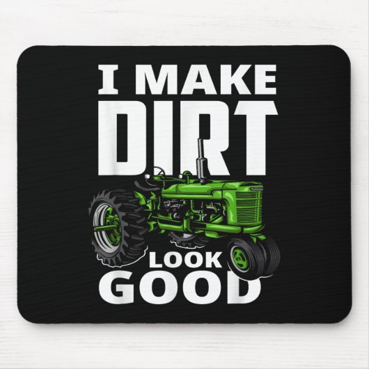 I Make Dirt Look Good - Tractor Driver Muismat (Voorkant)