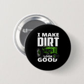 I Make Dirt Look Good - Tractor Driver  Ronde Button 5,7 Cm (Voorkant /achterkant)